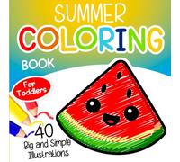 Summer Coloring Book for Toddlers: A Fun Warm-Weather Activity with 40 Big and Simple Illustrations to Color for Kids Ages 1 and Up