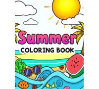 Summer Coloring: Relaxing Beach & Vacation Scenes, Tropical Drinks, and Fun Summer Adventures for Kids & Adults