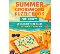 Summer Crossword Puzzle Book for Adults: 50 Relaxing Word Games to Challenge Your Brain: Large-Print Crosswords for Beach Days, Road Trips, and Lazy ... Summer Brain Games for Adults and Seniors
