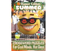 Summer Crossword Puzzles Book - Humor Edition: Crossword Puzzles with Clear, Easy-to-Read Clues about Beach Days, BBQ Mishaps, Silly Sunburns, and ... A perfect gift for vacations and holidays