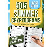 Summer Cryptograms Puzzle Book for Adults: 505 Large Print Cryptograms with Summer Jokes, Quotes & Sayings - Easy to Expert, Hints and Full Solutions Included