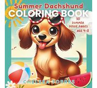 Summer Dachshund Coloring Book: Fun Summer Dachshund Adventures with Cute, Easy Designs for Kids Ages 4-8