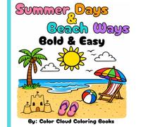 Summer Day & Beach Ways: Bold & Easy Summer Beach Coloring Book for All Ages | Large Print, Simple Designs with Tropical Beaches, Sail Boats, Palm ... Flip Flops, Sandcastles & Vacation Fun