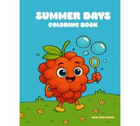 Summer Days: A Summer Themed Coloring Book for Kids, Teens & Adults Featuring Adorable Fruit & Dessert Friends Living Their Best Summer