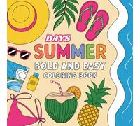 summer days bold and easy coloring book: Bold & Easy Summer Days: Relaxing Designs for Fun and Creativity