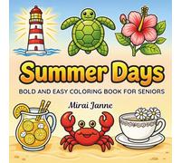 Summer Days: Bold and Easy Coloring Book for Seniors: Large Print Summer Designs for Relaxation and Stress Relief; Simple Summer Illustrations with Thick Lines :Flowers, Beach, Food and Gentle Scenes