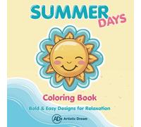 SUMMER DAYS Coloring Book: Bold & Easy Summer Designs for Relaxation, Creativity and Screen-Free Moments