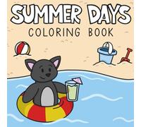 Summer Days: Coloring Book For All Ages Featuring Cute Animals And Summer Scenes