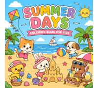 Summer Days Coloring Book: Summer Vibes Coloring Pages for Kids with Cozy Beach Scenes, Cute Summer Animals, Vacation Designs, and Ocean Scenes | Bold & Easy Coloring Pages & 50 Cute Quotes