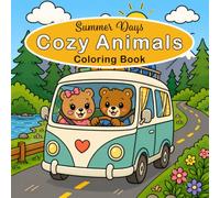 Summer Days Cozy Animals Coloring Book: Cute and Easy Summer Coloring Pages Featuring Adorable Animals, Beach Days, Camping, Picnics, Vacation Fun and Relaxing Seasonal Scenes