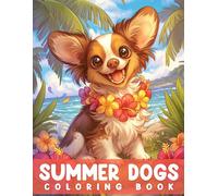 Summer Dogs Coloring Book: Playful Scenes Coloring Pages featuring Cheerful Animals and Bright Nature Illustrations for All Ages for Fun and Relaxation