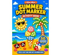 Summer Dot Marker Activity Book: Fun & Easy Dab and Dot Coloring Book with Big Dots | Summer Vacation Theme | No-Mess Art for Kids | Includes 50 ... Gift for Preschool Boys & Girls Ages 1-3, 2-4