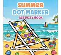Summer Dot Markers Activity Book for Kids | Easy Guided BIG DOTS For Toddlers and Babies | Do A Dot Coloring Book About Summer: Preschool Kindergarten ... For Kids Boys Girls | Ages 1-3, 2-4, 3-5