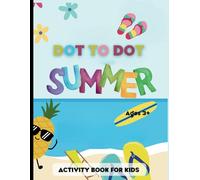 Summer Dot To Dot: Connect The Dots Summer Activity Book (Ages 3+)