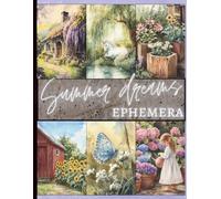 Summer Dreams Ephemera: Magical Vintage Fantasy Flora and Fauna Images for Scrapbooking, Collage and Mixed Media Art