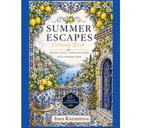 SUMMER ESCAPES: Beautiful Places & Endless Relaxation: An Adult Coloring Book