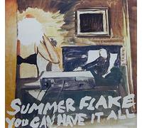 SUMMER FLAKE - YOU CAN HAVE IT ALL - SUMMER F