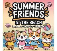 Summer Friends at the Beach - A Cozy Bold & Easy Coloring Book: Featuring 50 Simple, Large Print Illustrations of Cute Animals, Food, and Flowers for Stress Relief and Creative Relaxation.