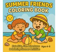 Summer Friends Coloring Book: Cute Kids, Fun Adventures & Relaxing Summer Activities Ages 4-8
