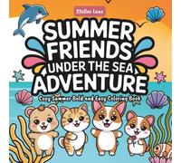 Summer Friends - Under The Sea Adventure, Cozy Summer Bold and Easy Coloring Book: Featuring Cute Illustrations of Fish, Dolphins, Turtles, and Magical Coral Reefs for a Fun Creative Journey.