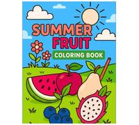 Summer Fruit Coloring Book for Kids and Adults: Fun and Easy Fruit Coloring Pages for Relaxation and Creativity: A Cute Collection of Tropical and ... to Color for Stress Relief and Creative Fun