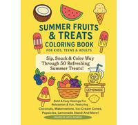 Summer Fruits & Treats Coloring Book for Kids, Teens & Adults: Bold & Easy Designs for Relaxation & Fun-Featuring Watermelons, Ice-Cream Cones, Popsicles, Lemonade Stands, Fruit Baskets & More!