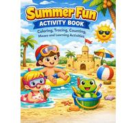 Summer Fun Activity Book: Coloring, Tracing, Counting, Mazes and Learning Activities for Kids Ages 3 to 8