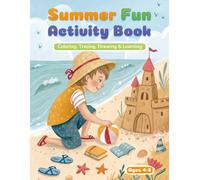 Summer Fun Activity Book for Kids Ages 4-8: Coloring, Tracing, Handwriting Practice & Creative Drawing Prompts for Hours of Educational Summer Fun - Perfect for Boys and Girls