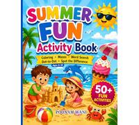 SUMMER FUN Activity Book for Kids Ages 6-10, Coloring Pages, Mazes, Word Search, Dot-to-Dot, Spot the Difference, and More Than 50 Fun Activities