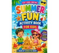 Summer Fun Activity Book for Kids: Coloring, Puzzles, Mazes, Counting and More - A Fun Summer Vacation Activity Book for Boys and Girls Ages 4-8