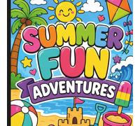 Summer Fun Adventures Coloring Book: Cute & Easy Bold Line Coloring Pages for Kids Featuring Beach Days, Sunshine, Summer Treats & Fun Activities