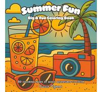 Summer Fun: Big and Fun Coloring Book for Children, Adults, and All Ages for Relaxation, Creativity, and Mindfulness