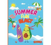 Summer Fun Blast: Over 50 Creative Activities, Games, and Puzzles to Keep Kids Learning and Smiling All Summer - Ages 4-8