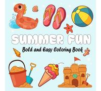 Summer Fun Bold and Easy: Coloring Book for Adults and Teens Featuring Cozy Summer Items, Animals, Flowers Designs for Stress Relief and Relaxation ( Cute and Simple Coloring Activity for All Ages )
