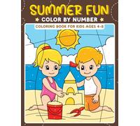 Summer Fun Color by Number Coloring Book for Kids Ages 4-8: Children's Summer Coloring Book Filled with Numbered Designs of Fun Summertime Activities ... Pages, for Young Boys and Girls to Color