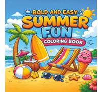 Summer Fun : Coloring Book for Adults and Teens, Bold and Easy, Simple and Fun Summer Designs for Stress Relief and Relaxation: (Bold & Easy Coloring)