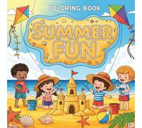 Summer Fun Coloring Book for Kids Ages 4-10: 30+ Easy & Cute Summer-Themed Coloring Pages with Beach Days, Ice Cream, Kites, Sunshine, and More!