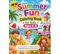 Summer Fun Coloring Book for Kids Ages 4-8: Cute & Easy Beach, Ice Cream, Camping, and Vacation Scenes with Fun Activities