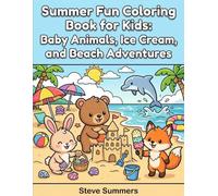 Summer Fun Coloring Book for Kids: Baby Animals, Ice Cream, and Beach Adventures
