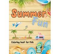 Summer Fun Coloring Book for Kids: Cute and Relaxing Designs, with Beach Trips, Sea Life, Sunny Vacations, and more, for Kids ages 4-8