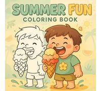 Summer Fun Coloring Book for Kids: Cute Beach, Camping, and Vacation Activities for Boys and Girls Ages 3-7: A Delightful Collection of 20 ... Adventures for Toddlers and Preschoolers