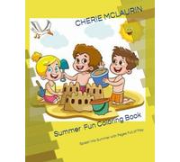 Summer Fun Coloring Book: Splash into Summer with Pages Full of Play
