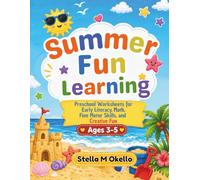 Summer Fun Learning Workbook: Preschool Worksheets for Early Literacy, Math, Fine Motor Skills, and Creative Fun for ages 3-5.