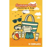 Summer Fun : Packing a Bag Craft for Kids: Get ready for summer fun! This suitcase-themed craft book lets kids cut, color, and paste travel items into their own summer bag.