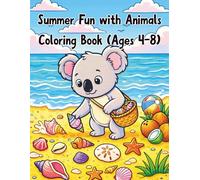 Summer Fun With Animals Clolring Book for kids 4-8: A Cute And Relaxing Coloring Adventure For Kids Ages 4 To 8 Featuring Playful Animals Summer Activities And Easy Fun Designs