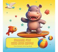SUMMER FUN WITH CUTE HIPPOS: Cute Animals Coloring Book