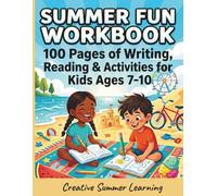 SUMMER FUN WORKBOOK: 100 Pages of Writing, Reading & Activities for Kids Ages 7-10