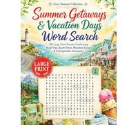 Summer Getaways & Vacation Days Word Search: 100 Large Print Puzzles Celebrating Road Trips, Beach Towns, Mountain Escapes & Unforgettable Adventures