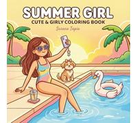 Summer Girl: Cute & Girly Coloring Book: 50 Enchanting Designs Featuring Relaxing Beach Scenes, Poolside Vibes, Adorable Pets, and Summer Fashion for Stress Relief