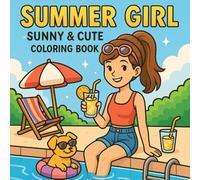Summer Girl Sunny and Cute Coloring Book: Cozy Summer Vibes and Girl Life Scenes - A Cute Coloring Book for Adults and Teens